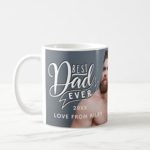 Photo Best Dad Ever Template Coffee Mug