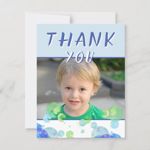 Photo Blue Bubbles Kids Birthday Party - Cute personalizable birthday thank you photo card for kids. // This cute and modern card features colorful soap bubbles in blue and green colors, thank you text, photo, a message for your friends and family, and name. Personalize the card with child`s name and child`s photo - insert any of your child photos into the template. You can change, leave or erase the message on the back side if you want. Thank your friends and family for a wonderful birthday gift and making your birthday so special.