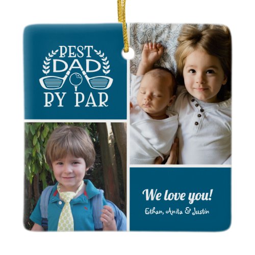 Photo Collage Best Dad By Par Ceramic Ornament