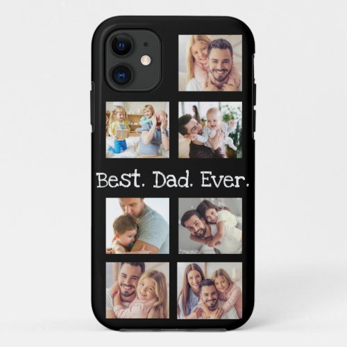 Photo Collage Best Dad Ever in Black and White iPhone 11 Case