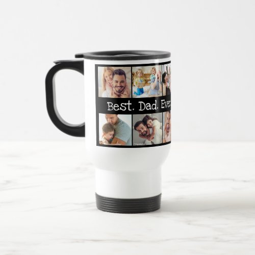 Photo Collage Best Dad Ever in Black and White  Travel Mug