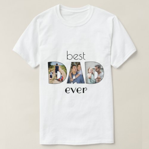 Photo Collage _best DAD ever T_Shirt
