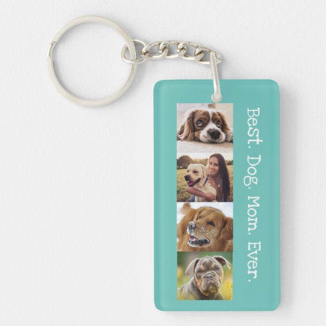 Photo Collage Best Dog Mom Ever Fun Teal White Keychain (Front)