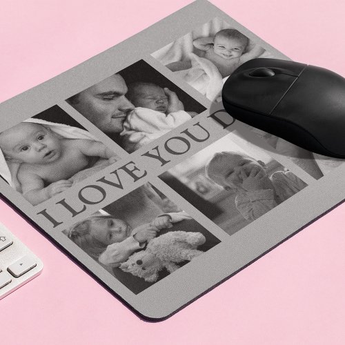 Photo collage I LOVE YOU DADDY Mouse Pad