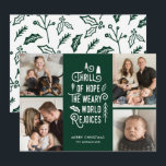 Photo Collage Thrill Of Hope Photo Christmas Green Holiday Card<br><div class="desc">This stylish Christmas photo card features modern typography reading, "A Thrill of Hope; the Weary World Rejoices" in white over a forest green background - four photo templates! The back contains a matching pattern of berry sprigs, pine boughs, and leaves in green. For design or product inquiries, please contact me...</div>