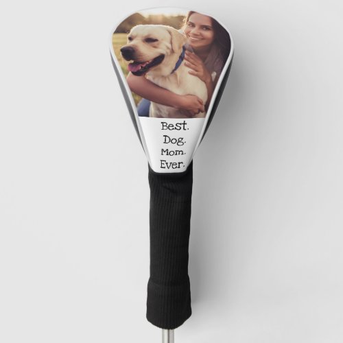 Photo Dog Personalized Best Dog Mom Ever White  Golf Head Cover