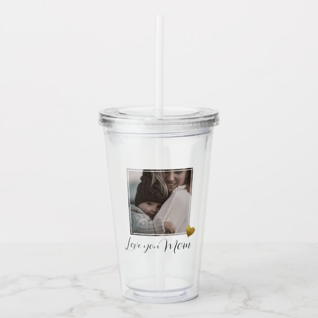 Photo gift for Mom with Lid & Straw  Acrylic Tumbler (Front)