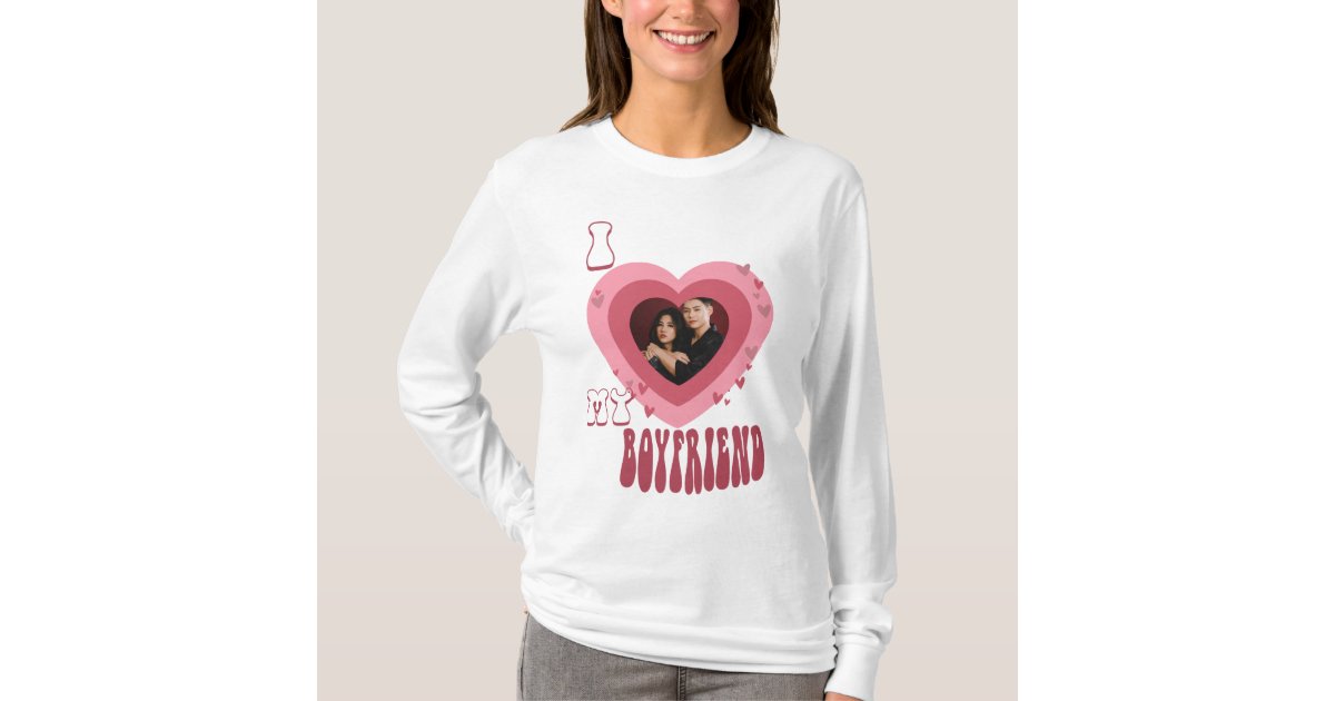 Photo I love my boyfriend T-Shirt | Zazzle