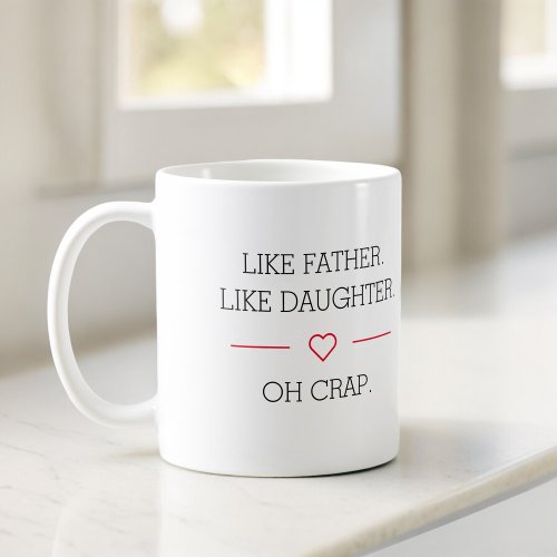 Photo Like Father Like Daughter  Coffee Mug