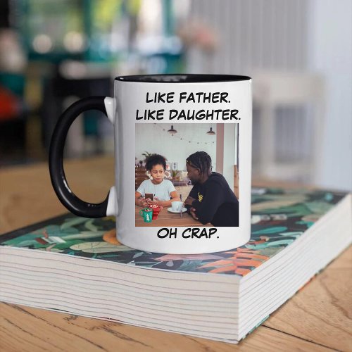 Photo Like Father Like Daughter Mug
