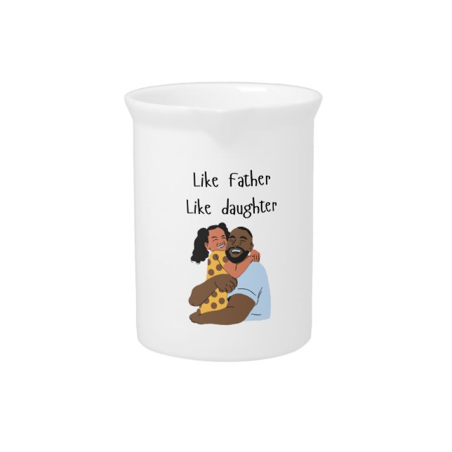 Photo Like Father Like daughter/son Beverage Pitcher (Front)