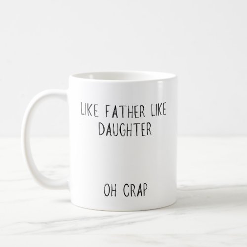 Photo Like Father Like daughterson Coffee Coffee Mug