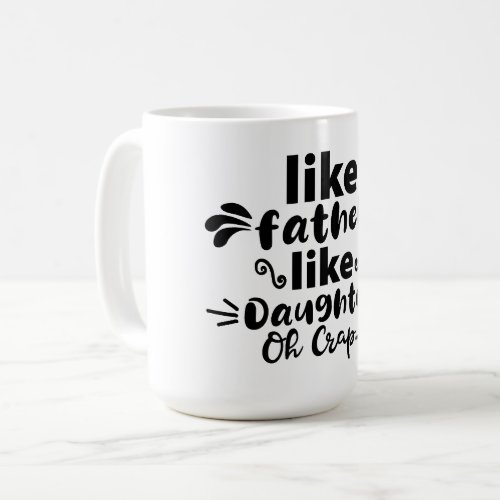 Photo Like Father Like daughterson  Coffee Mug