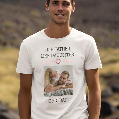 Photo Like Father Like Daughter T_Shirt