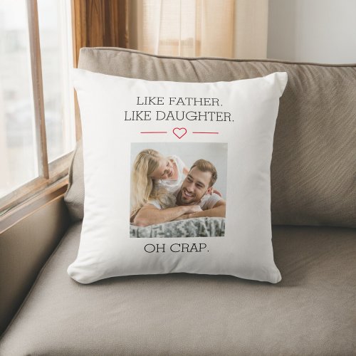 Photo Like Father Like Daughter Throw Pillow
