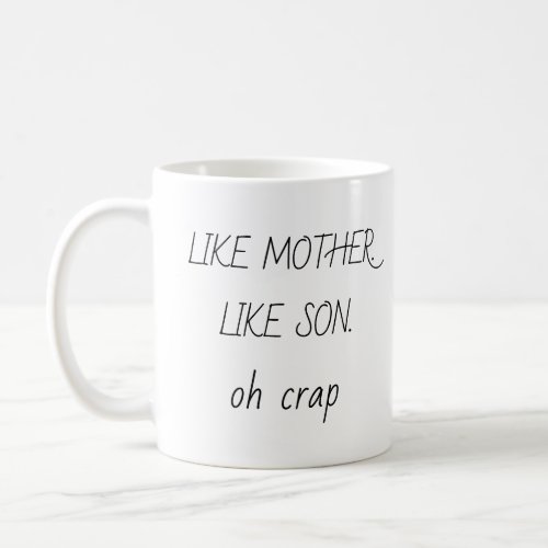 Photo Like Mother Like sondaughter Coffee  Coffee Mug