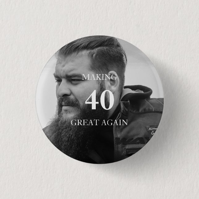Photo Making 40 Great Again Birthday Party Button (Front)