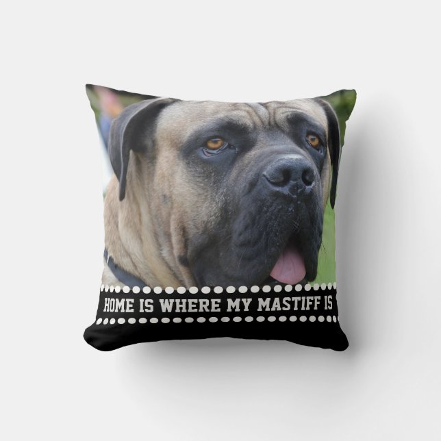 Photo Mastiff Dog Quote Home Is Where Mastiff Is Throw Pillow (Front)