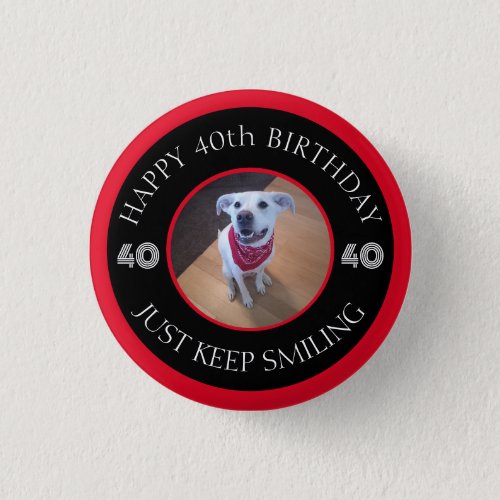 Photo of Dog Grinning Birthday 40 Black and Red Button