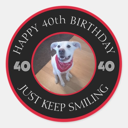 Photo of Dog Grinning Birthday 40 Black and Red Classic Round Sticker
