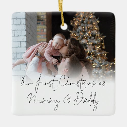 Photo Overlay First Christmas as Mummy Daddy Ceramic Ornament