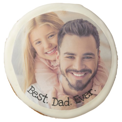 Photo Personalized Best Dad Ever Fun Black Font Sugar Cookie