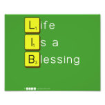Life 
 Is a 
 Blessing
   Photo Prints