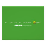 will you be my girlfriend Andrea?
   Photo Prints