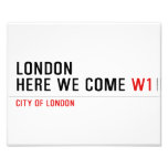 LONDON HERE WE COME  Photo Prints