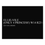 Ellie-vile  (Only 4 princess')  Photo Prints