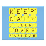 Keep 
 Calm 
 Gilbert 
 Loves 
 Faridah   Photo Prints