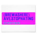 (Brewashere) ave.stophating  Photo Prints