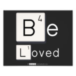Be
 Loved  Photo Prints