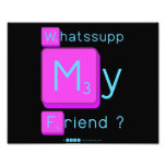 Whatssupp
 My
 Friend ?  Photo Prints
