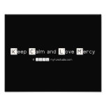 Keep Calm and Love Mercy   Photo Prints