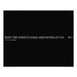 keep the streets gold and never let go       Photo Prints