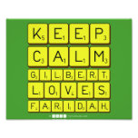 Keep 
 Calm 
 Gilbert 
 Loves 
 Faridah   Photo Prints