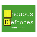 Incubus
 Deftones  Photo Prints