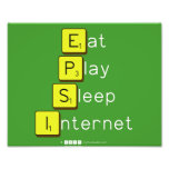 Eat
 Play
 Sleep
 Internet  Photo Prints