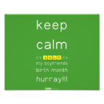 keep
 calm 
 it's JULY,it's
 my boyfriends
 birth month
 hurray!!!  Photo Prints
