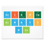 Science
 Always
 Win  Photo Prints