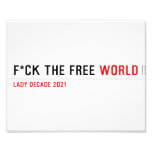 F*CK THE FREE  Photo Prints