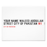 Your Name waleed abdullah Street city of pakistan  Photo Prints