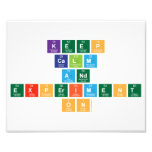 Keep
 calm
 and 
 experiment
 on  Photo Prints