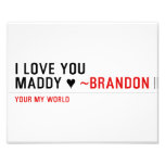 I love you Maddy ♥  Photo Prints