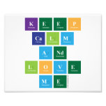 Keep
 Calm
 And
 Love
 Me  Photo Prints