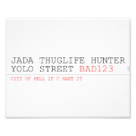 Jada thuglife Hunter yolo street  Photo Prints