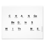 Change 
 Begins 
 With Me  Photo Prints