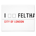 I ❤️ FELTHAM  Photo Prints