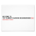 Welcome to  the Falmouth Gardens NEighbourhood  Photo Prints